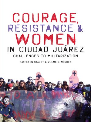 cover image of Courage, Resistance, and Women in Ciudad Juárez